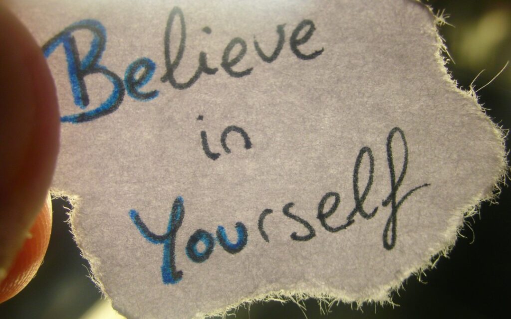 How to Believe in Yourself and All That You Are 