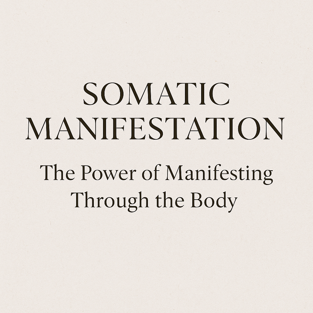 Title graphic with serif font on a soft parchment background reading ‘Somatic Manifestation: The Power of Manifesting Through the Body’ – visual introduction to somatic manifestation.