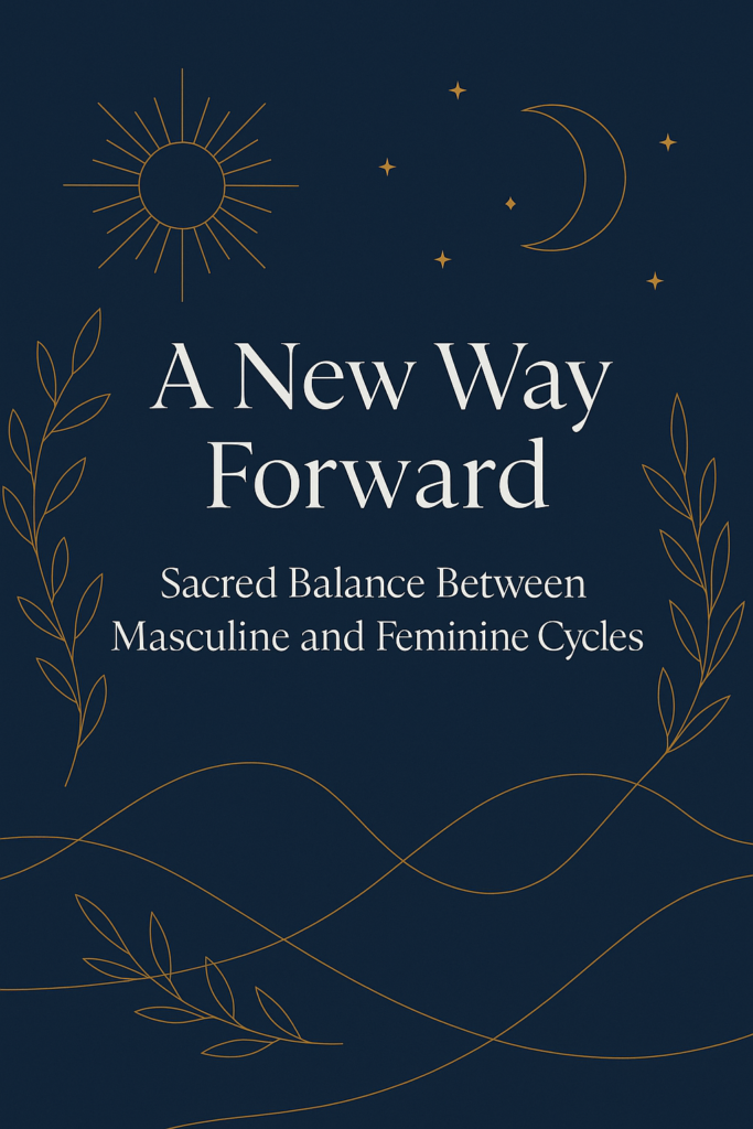 Elegant graphic with a deep navy background, gold line art of sun, moon, stars, and branches framing the white serif title 'A New Way Forward: Sacred Balance Between Masculine and Feminine Cycles,' symbolising harmony and cyclical alignment
