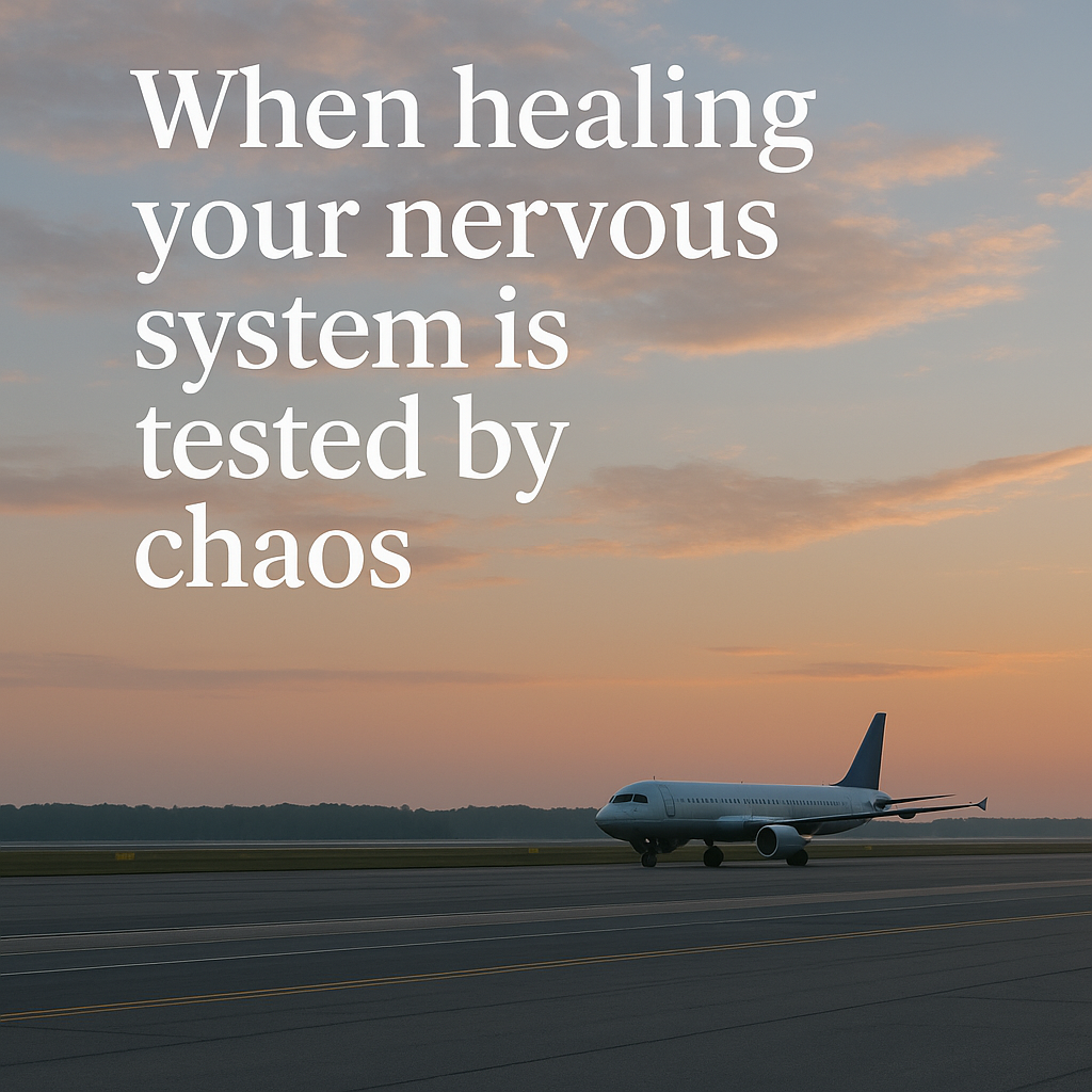 A calm airplane on an airport runway at sunrise with the words “When healing your nervous system is tested by chaos,” symbolising emotional regulation during stressful transitions.